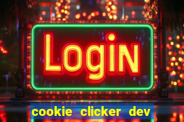 cookie clicker dev tools hack